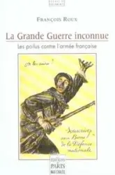 La Grande Guerre inconnue : Les poilus contre l'armée française