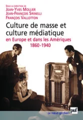 Culture de masse et culture médiatique en Europe et dans les Amériques, 1860-1940