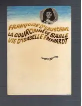 La couronne de sable - vie d'isabelle eberhardt