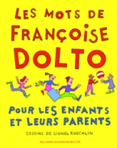 Les mots de Françoise Dolto : Pour les enfants et leurs parents