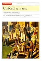 Oxford, 1919-1939. Un creuset intellectuel ou les métamorphoses d'une génération