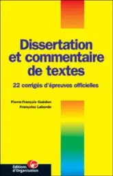 DISSERTATION ET COMMENTAIRE DE TEXTES. 22 CORRIGES D'EPREUVES OFFICIELLES