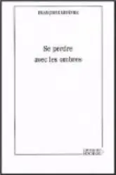 Se perdre avec les ombres
