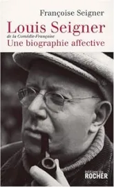 Louis Seigner : une biographie affective