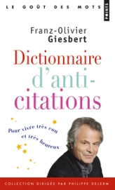 Dictionnaire d'anti-citations pour vivre très con et très heureux