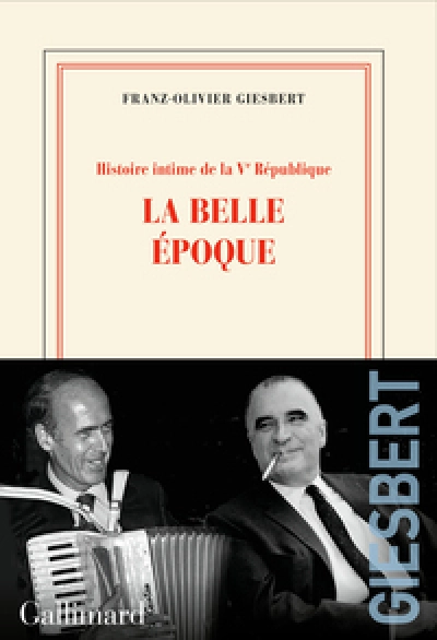 Histoire intime de la Vᵉ République, tome 2 : La belle époque