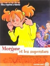 Mes copains d'abord, tome 7 : Morgane et les Superstars