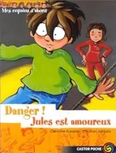 Mes copains d'abord, tome 8 : Danger ! Jules est amoureux