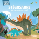 Stégosaure se trouve moche !: Mes petites histoires de dinos
