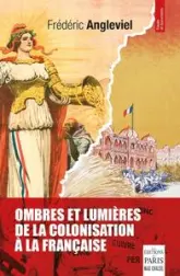 Ombres et lumières de la colonisation à la française