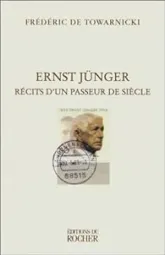 Ernst Jünger, récit d'un passeur de siècle.