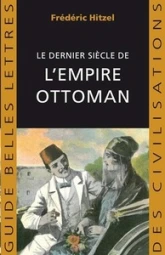 Le dernier siècle de l'empire ottoman