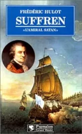 Suffren, l'Amiral satan : 1729 - 1788