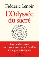 L'Odyssée du sacré : La grande histoire des croyances et des spiritualités des origines à nos jours