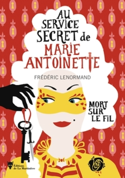 Au service secret de Marie-Antoinette, tome 9 : Mort sur le fil