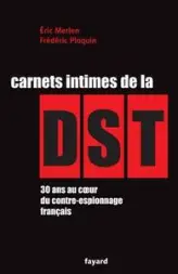 Carnets intimes de la DST. 30 ans au coeur du contre-espionage français