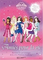 Princesse Academy : Amies pour la vie