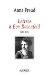 Correspondance : Anna Freud - Eva Rosenfeld