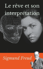 Le rêve et son interprétation: un essai de Sigmund Freud sur l'interprétation des rêves