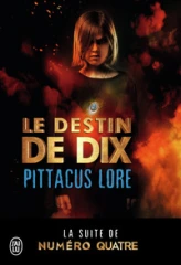 Lorien Legacies, tome 6 : Le destin de dix