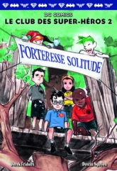 Le Club des Super-Héros, tome 2 : Forteresse Solitude