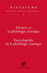 Ecrits philologiques, tome 4 : Homère et la philologie classique