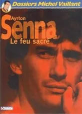 Dossiers Michel Vaillant, tome 6 : Ayrton Senna, Le feu sacré