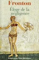 Eloge de la négligence : et autres textes