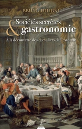 Sociétés secrètes et gastronomie : À la découverte des chevaliers de l'estomac