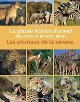 Les animaux de la savane : La grande histoire d'amour des mères et de leurs petits