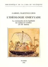 L'idéologie omeyyade : La construction de la légitimité du Califat de Cordoue (Xe-XIe siècles)