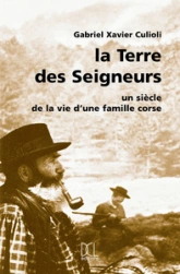 La Terre des Seigneurs : Un siècle de la vie d'une famille corse