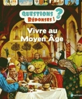 Vivre au Moyen-Âge - Questions/Réponses - doc dès 7 ans