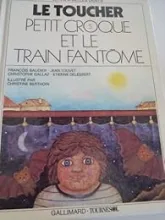 Le toucher : Petit croque et le train fantôme