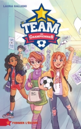 La team des championnes, tome 1 : Former l'équipe