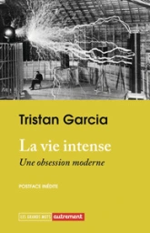 La vie intense: Une obsession moderne