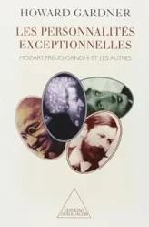 Les Personnalités exceptionnelles : Mozart, Freud, Gandhi et les autres