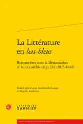 La Littérature en bas-bleus : Romancières sous la Restauration et la monarchie de Juillet (1815-1848)