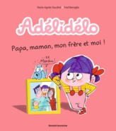 Adélidélo, Tome 3 : Papa, maman, mon frère et moi !