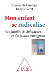 Mon enfant se radicalise.  Des familles de djihadistes et des jeunes témoignent.