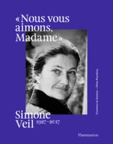 Simone Veil - 1927-2017 : ''Nous vous aimons, Madame