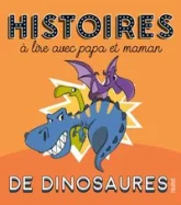 Histoires à lire avec papa et maman : De dinosaures