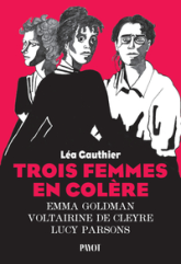 Trois femmes en colère: Emma Goldman, Voltairine de Cleyre, Lucy Parsons