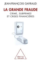 La grande fraude : Crime, subprimes et crises financières