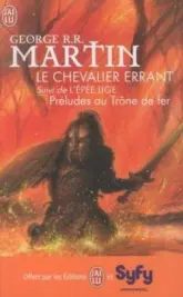 Le Chevalier Errant, tome 1 : L'Épée Lige - Préludes au Trône de Fer