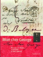 Mon Cher George : Balzac et Sand, histoire d'une amitié