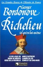 Les grandes heures de l'histoire de France, tome 5 : Richelieu tel qu'en lui-même