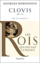 Les rois qui ont fait la France, tome 1 : Clovis et les mérovingiens