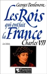 Les rois qui ont fait la France, tome 10 : Charles VII