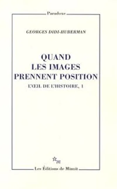 L'oeil de l'histoire. Tome 1 : Quand les images prennent position